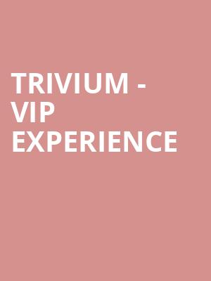 Trivium - VIP Experience at O2 Academy Brixton